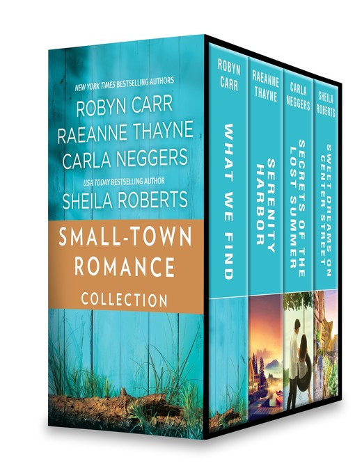 Cover image for Small-Town Romance Collection: What We Find ; Serenity Harbor ; Secrets of the Lost Summer ; Sweet Dreams on Center Street